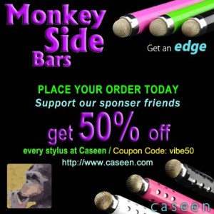 Monkey Side Bars users use the Caseen VIBE stylus